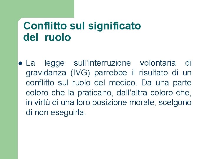 Conflitto sul significato del ruolo l La legge sull’interruzione volontaria di gravidanza (IVG) parrebbe