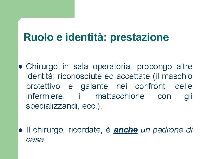 Ruolo e identità: prestazione l Chirurgo in sala operatoria: propongo altre identità; riconosciute ed