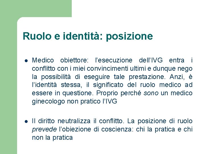 Ruolo e identità: posizione l Medico obiettore: l’esecuzione dell’IVG entra i conflitto con i