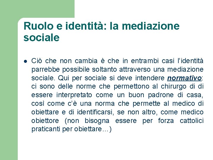 Ruolo e identità: la mediazione sociale l Ciò che non cambia è che in