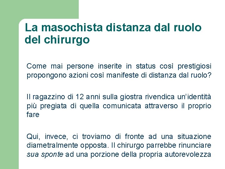 La masochista distanza dal ruolo del chirurgo Come mai persone inserite in status così