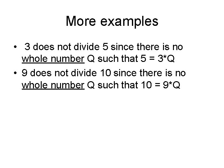 More examples • 3 does not divide 5 since there is no whole number