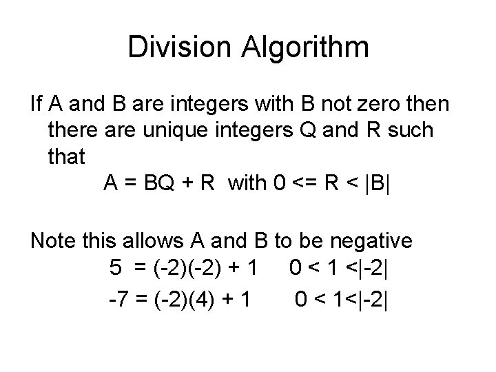 Division Algorithm If A and B are integers with B not zero then there