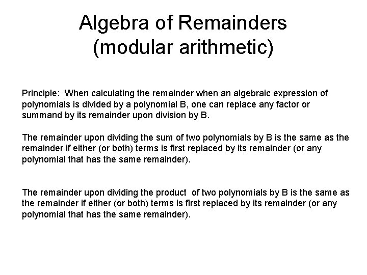 Algebra of Remainders (modular arithmetic) Principle: When calculating the remainder when an algebraic expression