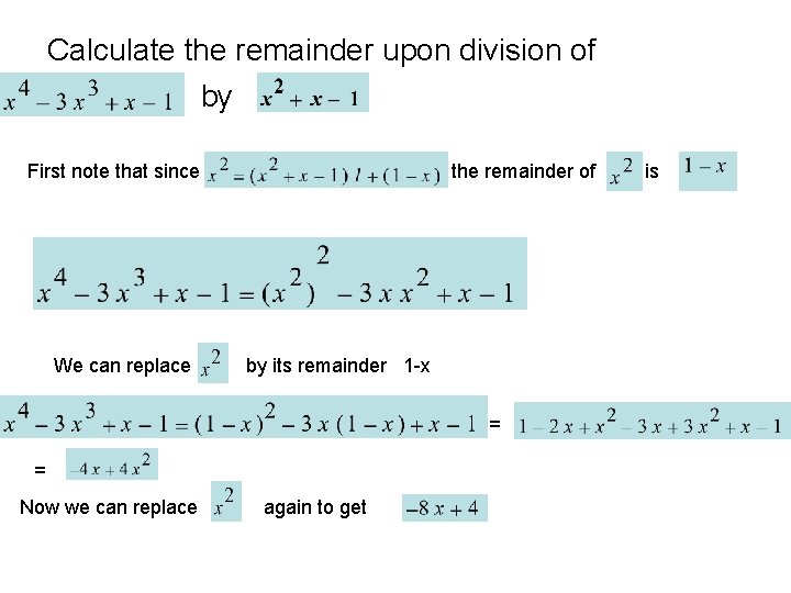 Calculate the remainder upon division of by First note that since We can replace