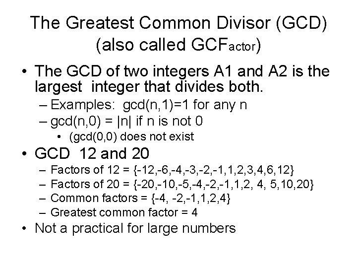 The Greatest Common Divisor (GCD) (also called GCFactor) • The GCD of two integers