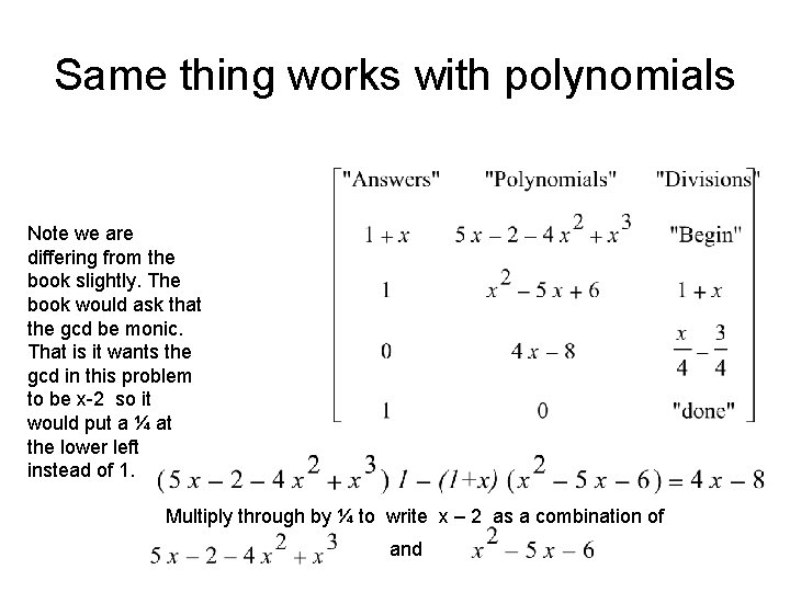 Same thing works with polynomials Note we are differing from the book slightly. The