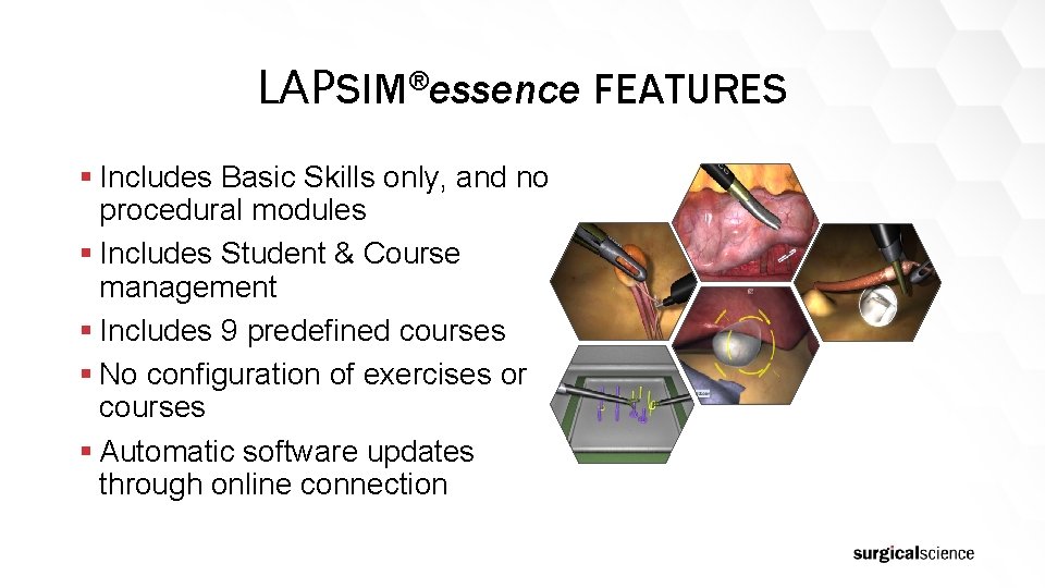 LAPSIM®essence FEATURES § Includes Basic Skills only, and no procedural modules § Includes Student