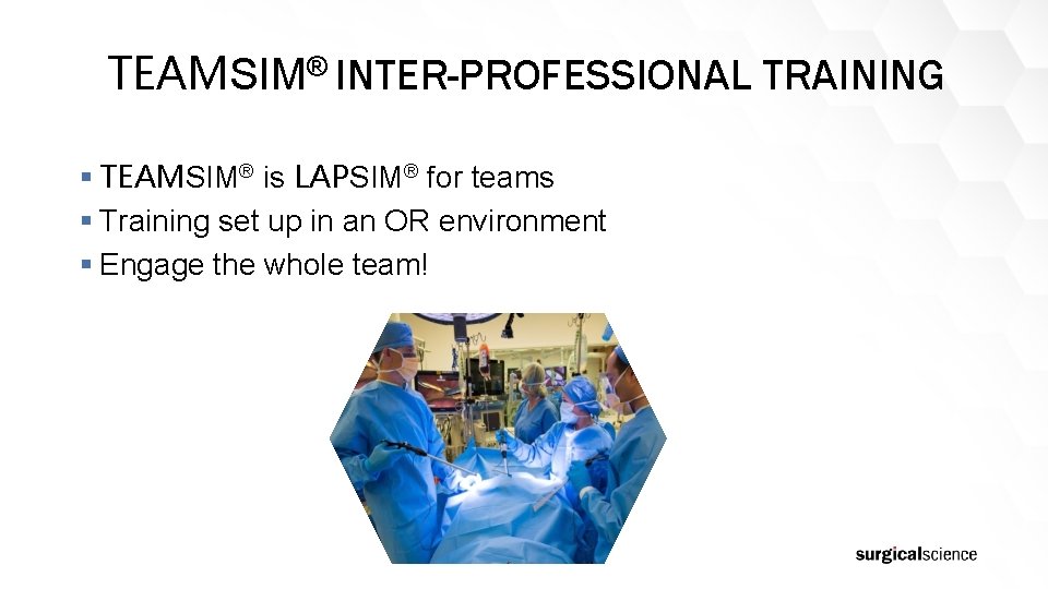 TEAMSIM® INTER-PROFESSIONAL TRAINING § TEAMSIM® is LAPSIM® for teams § Training set up in