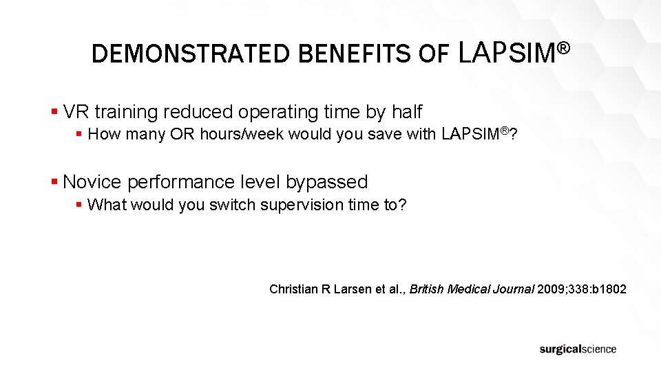 DEMONSTRATED BENEFITS OF LAPSIM® § VR training reduced operating time by half § How