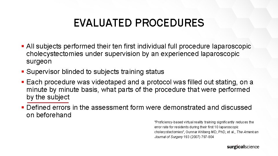 EVALUATED PROCEDURES § All subjects performed their ten first individual full procedure laparoscopic cholecystectomies