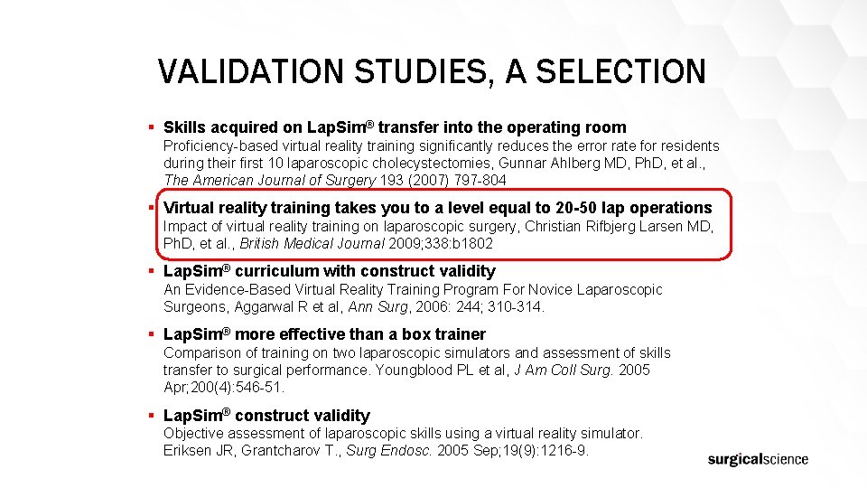 VALIDATION STUDIES, A SELECTION § Skills acquired on Lap. Sim® transfer into the operating