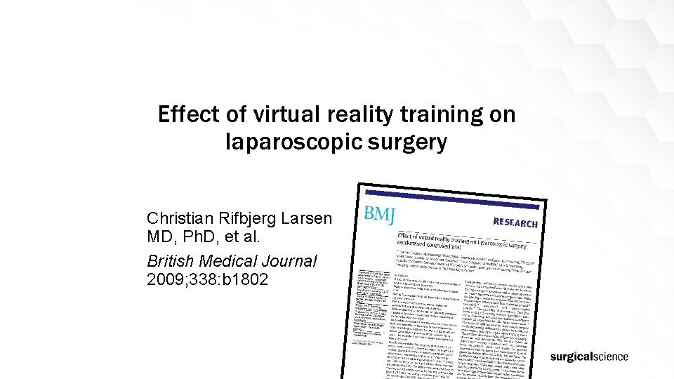 Effect of virtual reality training on laparoscopic surgery Christian Rifbjerg Larsen MD, Ph. D,