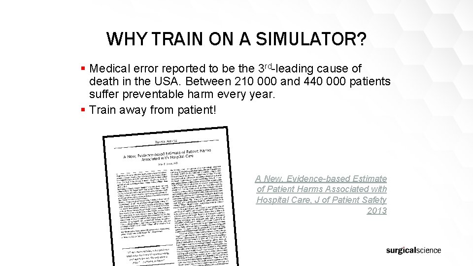 WHY TRAIN ON A SIMULATOR? § Medical error reported to be the 3 rd-leading