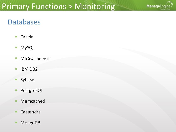 Primary Functions > Monitoring Databases Oracle My. SQL MS SQL Server IBM DB 2