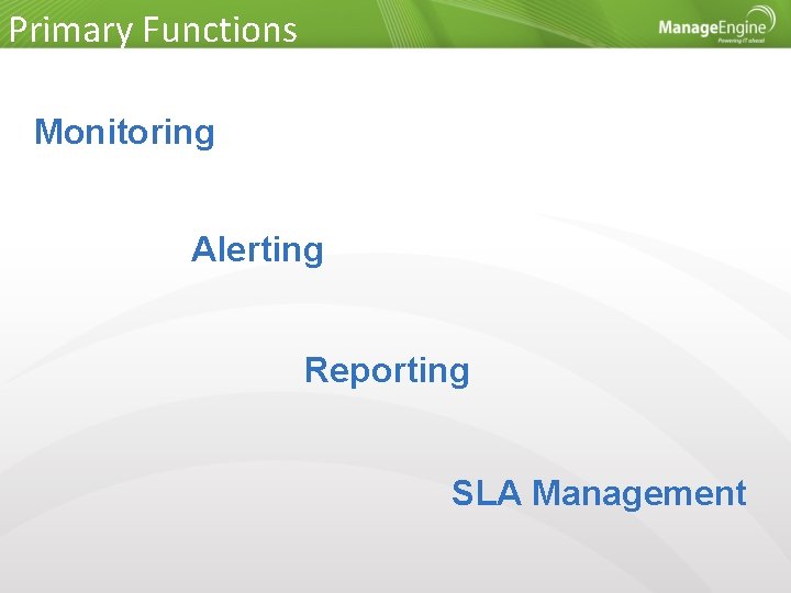 Primary Functions Monitoring Alerting Reporting SLA Management 