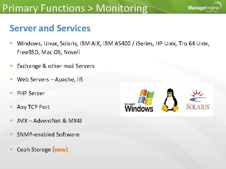 Primary Functions > Monitoring Server and Services Windows, Linux, Solaris, IBM AIX, IBM AS