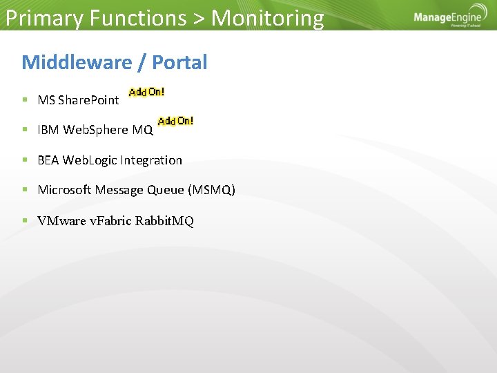 Primary Functions > Monitoring Middleware / Portal MS Share. Point IBM Web. Sphere MQ
