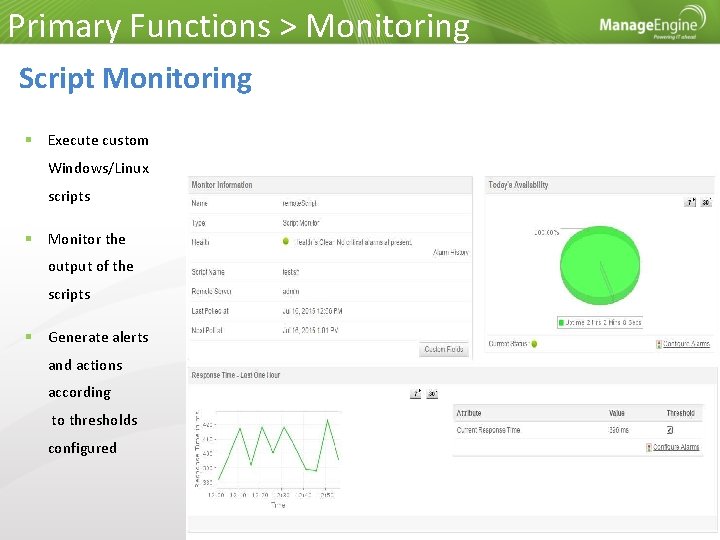 Primary Functions > Monitoring Script Monitoring Execute custom Windows/Linux scripts Monitor the output of