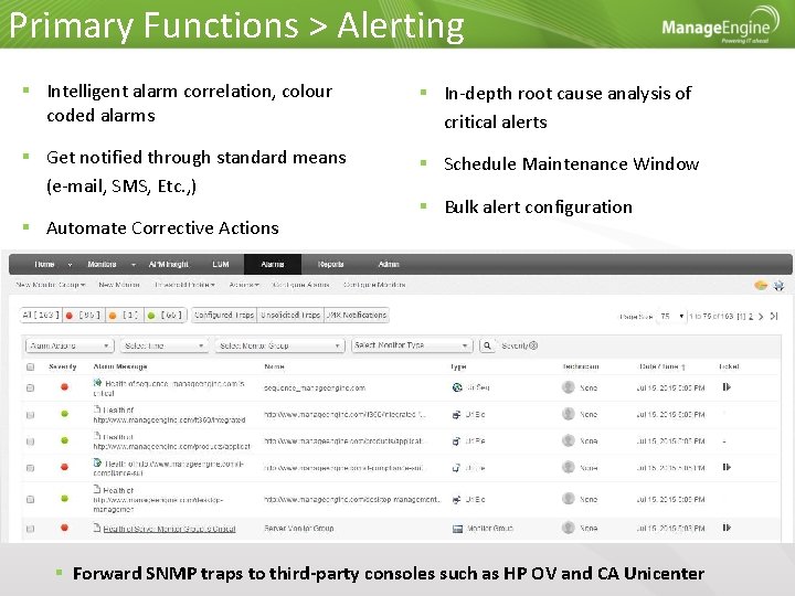 Primary Functions > Alerting Intelligent alarm correlation, colour coded alarms In-depth root cause analysis