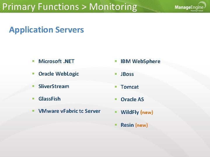 Primary Functions > Monitoring Application Servers Microsoft. NET IBM Web. Sphere Oracle Web. Logic