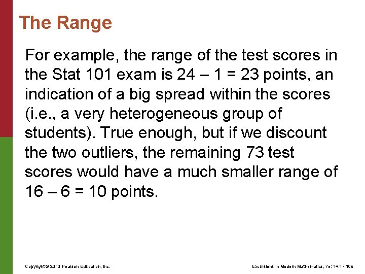 The Range For example, the range of the test scores in the Stat 101