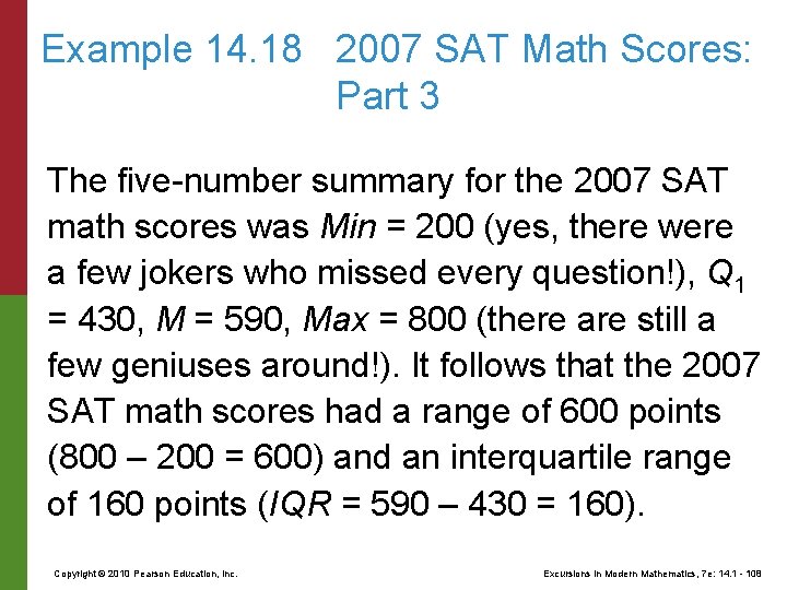 Example 14. 18 2007 SAT Math Scores: Part 3 The five-number summary for the