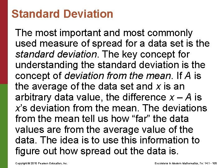 Standard Deviation The most important and most commonly used measure of spread for a