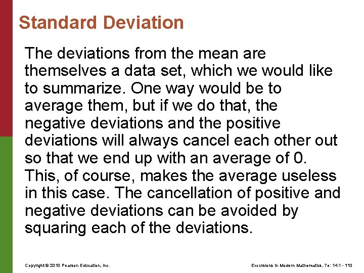 Standard Deviation The deviations from the mean are themselves a data set, which we