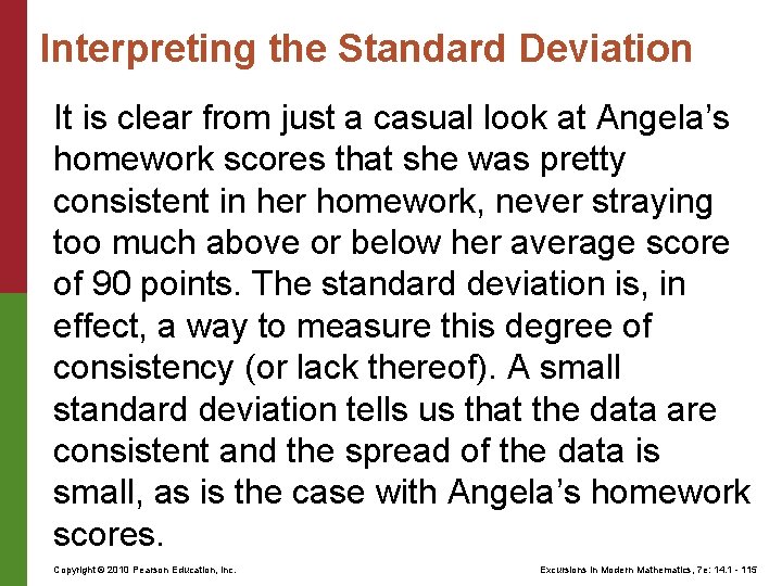 Interpreting the Standard Deviation It is clear from just a casual look at Angela’s