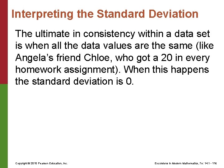 Interpreting the Standard Deviation The ultimate in consistency within a data set is when