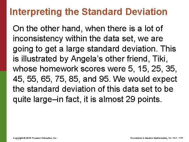 Interpreting the Standard Deviation On the other hand, when there is a lot of