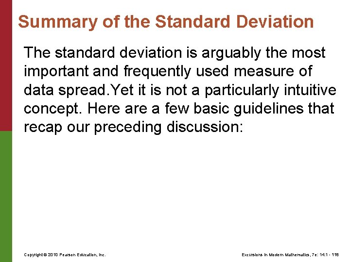 Summary of the Standard Deviation The standard deviation is arguably the most important and