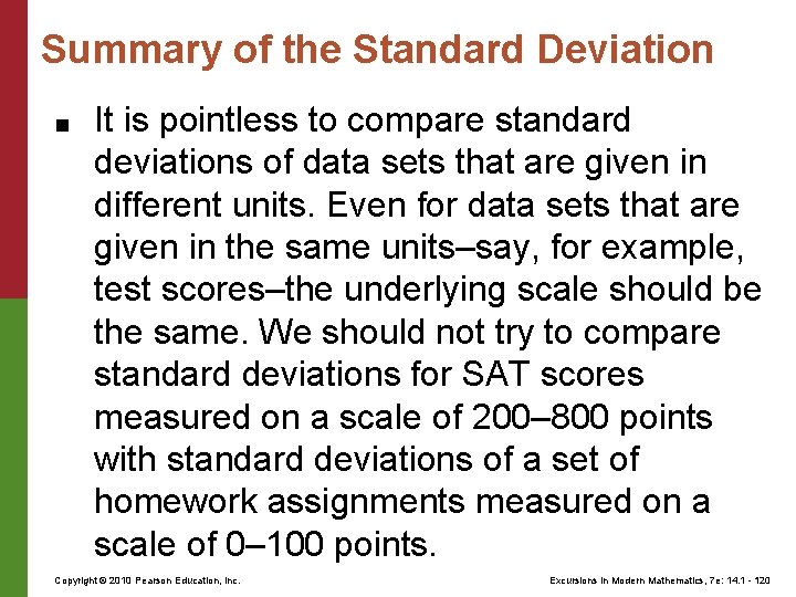 Summary of the Standard Deviation ■ It is pointless to compare standard deviations of