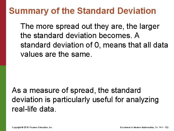 Summary of the Standard Deviation The more spread out they are, the larger the