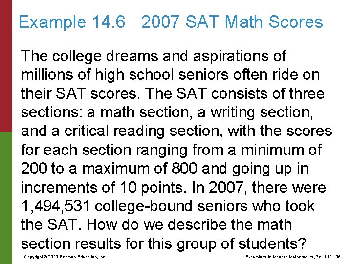 Example 14. 6 2007 SAT Math Scores The college dreams and aspirations of millions