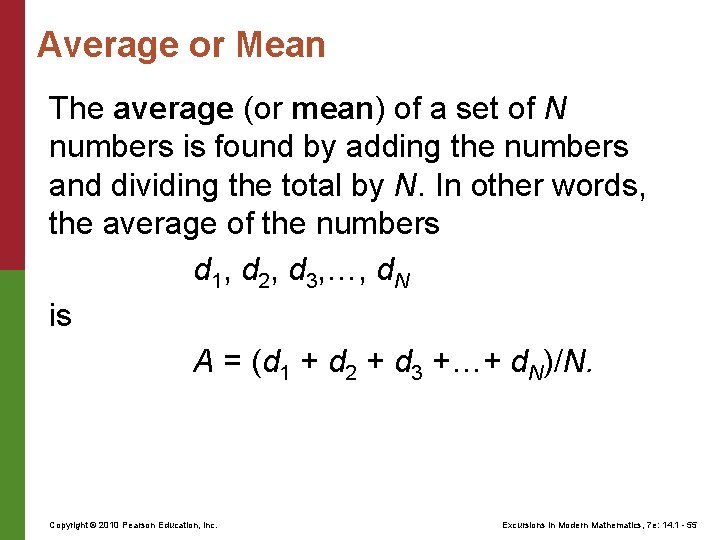 Average or Mean The average (or mean) of a set of N numbers is