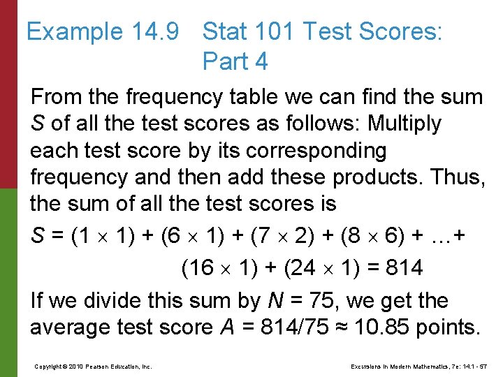 Example 14. 9 Stat 101 Test Scores: Part 4 From the frequency table we