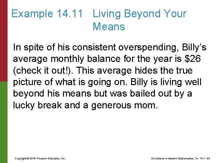 Example 14. 11 Living Beyond Your Means In spite of his consistent overspending, Billy’s