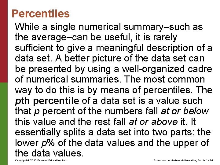 Percentiles While a single numerical summary–such as the average–can be useful, it is rarely