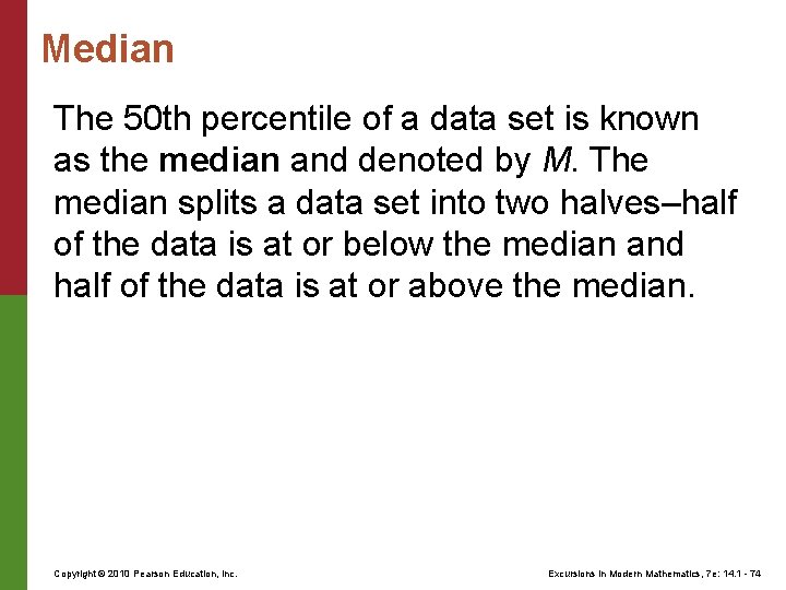 Median The 50 th percentile of a data set is known as the median