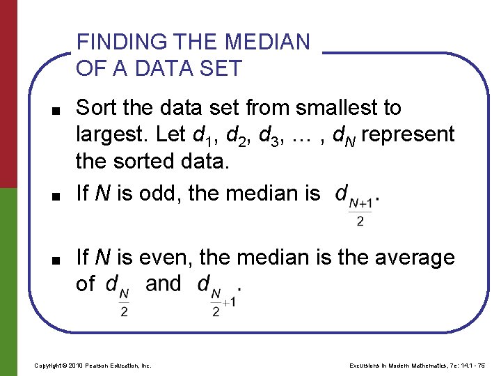 FINDING THE MEDIAN OF A DATA SET ■ ■ ■ Sort the data set