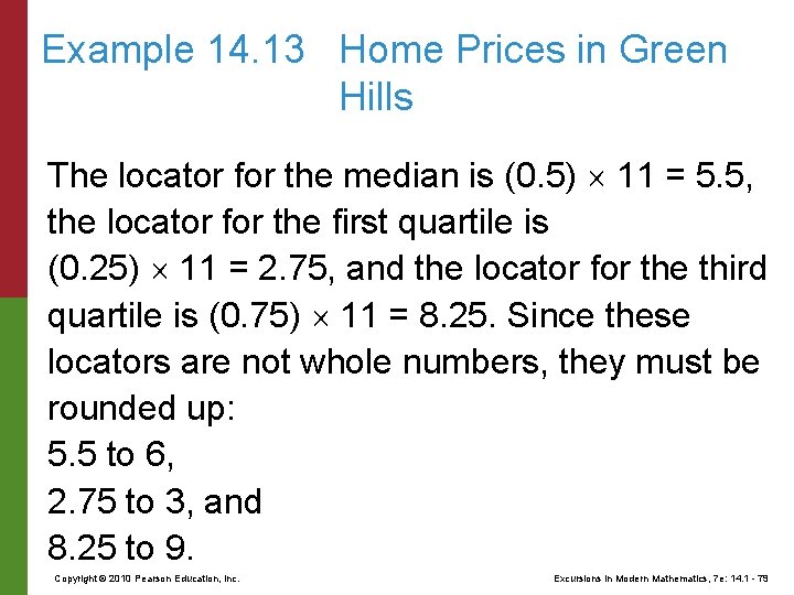 Example 14. 13 Home Prices in Green Hills The locator for the median is