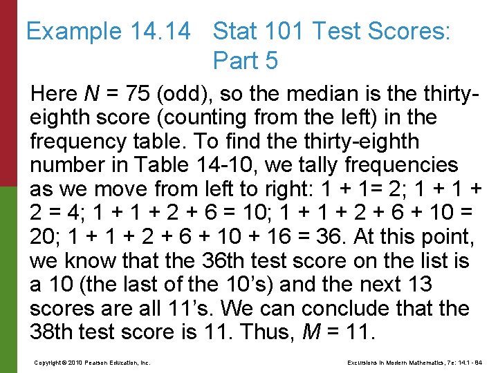 Example 14. 14 Stat 101 Test Scores: Part 5 Here N = 75 (odd),