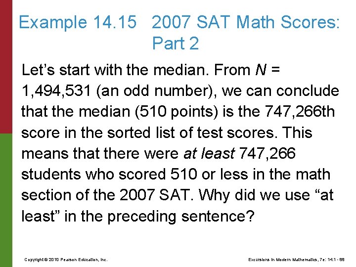Example 14. 15 2007 SAT Math Scores: Part 2 Let’s start with the median.