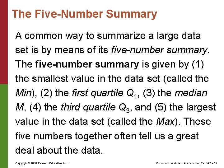 The Five-Number Summary A common way to summarize a large data set is by