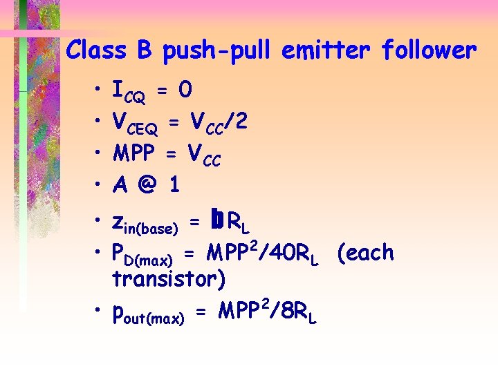 Class B push-pull emitter follower • • ICQ = 0 VCEQ = VCC/2 MPP