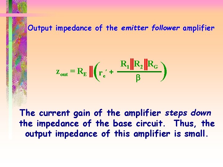 Output impedance of the emitter follower amplifier zout = RE ( r e’ +