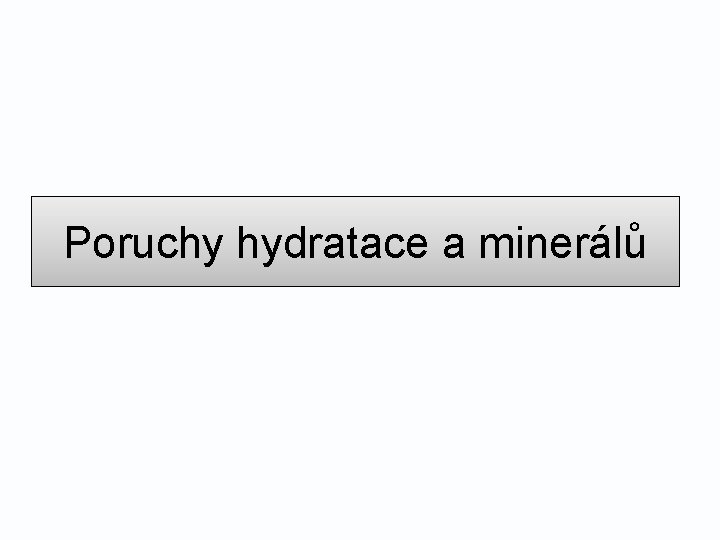 Poruchy hydratace a minerálů 