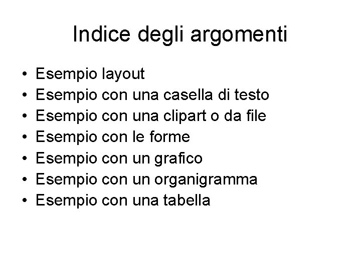 Indice degli argomenti • • Esempio layout Esempio con una casella di testo Esempio